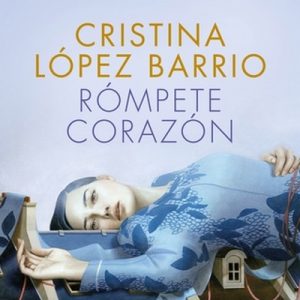 Rómpete, corazón – Cristina Lopez Barrio [Narrado por Miguel Ángel Jenner, Rosa Guillén, Marcel Navarro, Jordi Llovet, Claudia Duarte, Carme Ambrós Ceron] [Audiolibro] [Español]