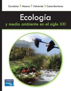 Ecología y medio ambiente en el siglo XXI – Julia Carabias, Jorge A. Meave, Teresa Valverde, Zenón Cano-Santana [PDF]