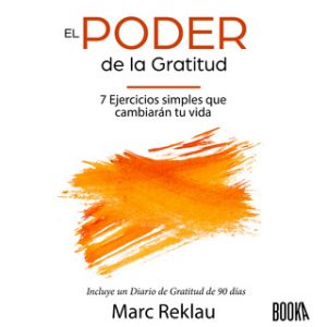 El Poder de la Gratitud: 7 Ejercicios Simples que van a cambiar tu vida a mejor – incluye un diario de gratitud de 90 días (Hábitos que te cambiarán la vida) – Marc Reklau [Narrado por Eduardo Díez] [Audiolibro] [Español]