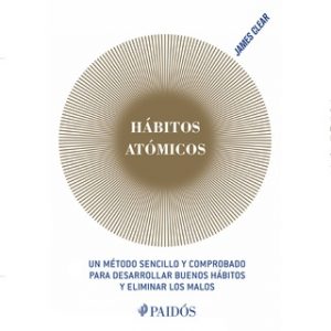 Hábitos atómicos – James Clear [Narrado por Arturo Guerrero] [Audiolibro] [Español]