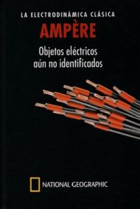 Ampere, la electrodinámica clásica: objetos eléctricos aún no identificados – Eugenio Manuel Fernandez [PDF]
