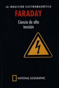 Faraday, la inducción electromagnética ciencia de alta tensión – Sergio Parra Castillo [PDF]