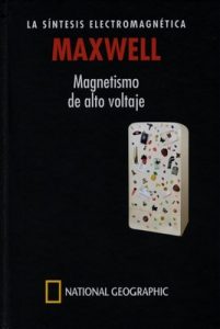 Maxwell. La síntesis electromagnética. Magnetismo de alto voltaje – Miguel Ángel Sabadell [PDF]