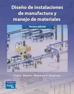 Diseño de instalaciónes de manufactura y manejo de materiales [Tercera edición] – Fred E. Meyers, Matthew P. Stephens [PDF]