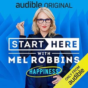 Start Here, Episode 1: Happiness – Mel Robbins [Narrado por Mel Robbins] [Audiolibro] [English]