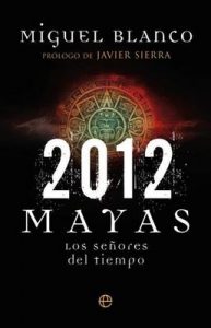 2012, Mayas:  los señores del tiempo – Miguel Blanco [ePub & Kindle]