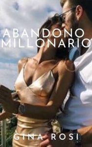 Abandono Millonario – Gina Rosi [ePub & Kindle]