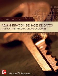 Administración de Bases de Datos, Diseño y Desarrollo de Aplicaciones [Tercera Edición] – Michael V. Mannino [PDF]