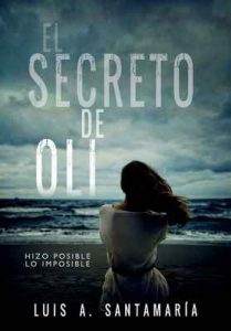 El secreto de Oli (Trilogía Oli nº 1) – Luis A. Santamaría [ePub & Kindle]
