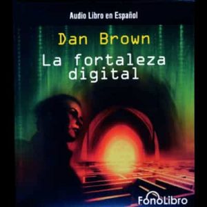 La Fortaleza Digital – Dan Brown [Narrado por Karl Hoffmann] [Audiolibro]