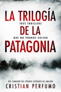 La trilogía de la Patagonia – Cristian Perfumo [ePub & Kindle]