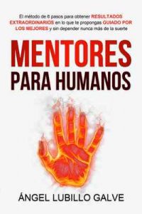 Mentores Para Humanos – Ángel Lubillo Galve [ePub & Kindle]