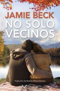 No solo vecinos (Hermanos St. James nº 3) – Jamie Beck, Beatriz Villena Sánchez [ePub & Kindle]
