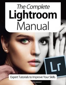 The Complete Lightroom Manual – Expert Tutorials To Improve Your Skills, October 2020 [PDF]