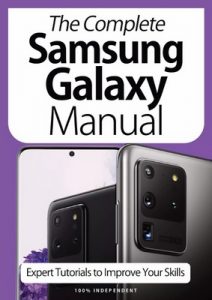 The Complete Samsung Galaxy Manual – Expert Tutorials To Improve Your Skills, 7th Edition October, 2020 [PDF]