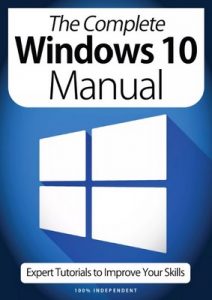 The Complete Windows 10 Manual – Expert Tutorials To Improve Your Skills, 7th Edition, 2020 [PDF]