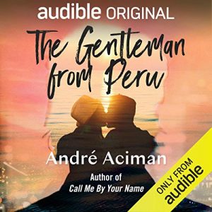 The Gentleman from Perú – Andre Aciman [Narrado por Edoardo Ballerini] [Audiolibro] [English]