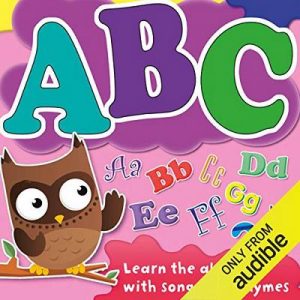ABC: Learn Your Alphabet with Songs and Rhymes – Audible Studios [Narrado por Mark Meadows, Deryn Edwards] [Audiolibro] [English]