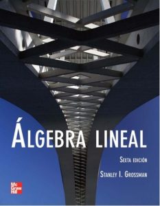Álgebra Lineal [Sexta Edición] – Stanley I. Grossman [PDF]