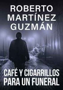 Café y cigarrillos para un funeral (Eva Santiago 2) – Roberto Martínez Guzmán [ePub & Kindle]
