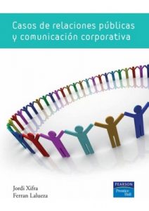 Casos de relaciones públicas y comunicación corporativa – Jordi Xifra, Ferran Lalueza [PDF]