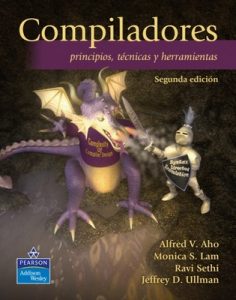 Compiladores, principios, técnicas y herramientas [Segunda Edición] – Alfred V. Aho, Monica S. Lam, Ravi Sethi, Jeffrey D. Ullman [PDF]