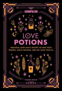 Cosmopolitan Love Potions: Magickal (and Easy!) Recipes to Find Your Person, Ignite Passion, and Get Over Your Ex (Volume 1) (Cosmopolitan Love Magick) – Cosmopolitan, Valeria Ruelas [ePub & Kindle] [English]