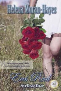 Eres Real (Serie Rosas y Encaje nº 1) – Helena Moran-Hayes [ePub & Kindle]