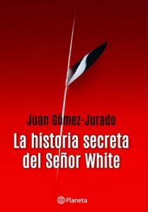 La historia secreta del señor White – Juan Gómez-Jurado [ePub & Kindle]