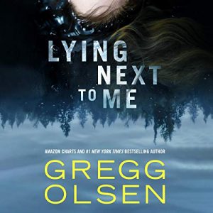 Lying Next to Me – Gregg Olsen [Narrado por Karen Peakes, Scott Merriman, Katie Koster, P. J. Ochlan] [Audiolibro] [English]