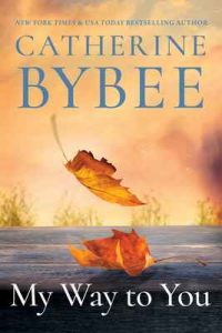 My Way To You (Creek Canyon) – Catherine Bybee [ePub & Kindle] [English]