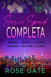 Serie Speed Completa: Xánder, Xánder2, Storm, Thunder, Mr. Star y La Vane – Rose Gate [ePub & Kindle]