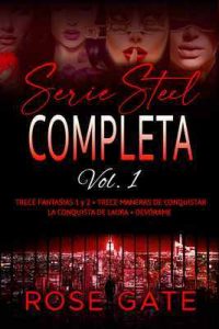 Serie Steel Completa vol.1: Trece Fantasías vol. 1 y 2, Trece maneras de conquistar, La conquista de Laura, Devórame – Rose Gate [ePub & Kindle]