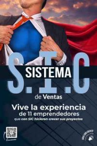 Sistema S.I.C. de Ventas: Vive la experiencia de once emprendedores que con SIC hicieron crecer sus proyectos – Jose Piquer, Lioc Editorial [ePub & Kindle]