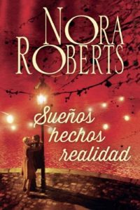 Sueños hechos realidad – Nora Roberts [ePub & Kindle]