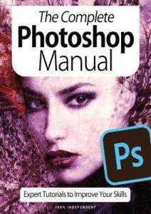 The Complete Photoshop Manual – Expert Tutorials To Improve Your Skills, 7th Edition, 2020 [PDF]