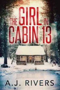The Girl in Cabin 13 (Emma Griffin FBI Mystery Book 1) – A.J. Rivers [ePub & Kindle] [English]