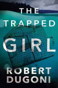 The Trapped Girl (Tracy Crosswhite Book 4) – Robert Dugoni [ePub & Kindle] [English]