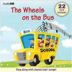 The Wheels on the Bus and Other Children’s Songs: 22 Fun Songs! – AudioGO [Narrado por Susan Boyce, Brian Jones] [Audiolibro] [English]