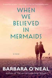 When We Believed in Mermaids: A Novel –  Barbara O’Neal [ePub & Kindle] [English]
