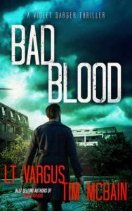 Bad Blood: A Gripping Crime Thriller (Violet Darger Book 4) – L.T. Vargus, Tim McBain [ePub & Kindle] [English]