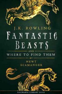Fantastic Beasts and Where to Find Them (Hogwarts Library book Book 1) – J.K. Rowling, Newt Scamander [ePub & Kindle] [English]