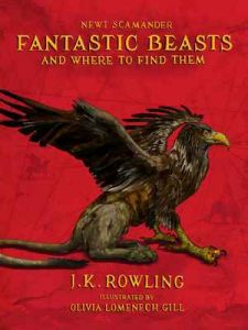 Fantastic Beasts and Where to Find Them: Illustrated edition (Harry Potter) – J.K. Rowling, Newt Scamander, Olivia Lomenech Gill [ePub & Kindle] [English]