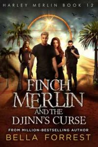 Harley Merlin 12: Finch Merlin and the Djinn’s Curse – Bella Forrest [ePub & Kindle] [English]