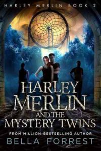 Harley Merlin 2: Harley Merlin and the Mystery Twins – Bella Forrest [ePub & Kindle] [English]