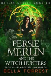 Harley Merlin 20: Persie Merlin and the Witch Hunters – Bella Forrest [ePub & Kindle] [English]