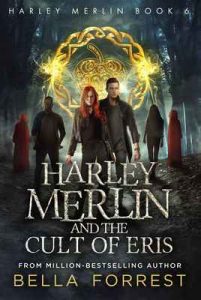 Harley Merlin 6: Harley Merlin and the Cult of Eris – Bella Forrest [ePub & Kindle] [English]