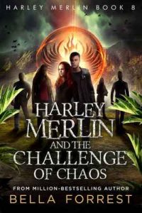 Harley Merlin 8: Harley Merlin and the Challenge of Chaos – Bella Forrest [ePub & Kindle] [English]