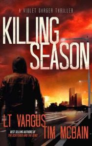 Killing Season: A Gripping Serial Killer Thriller (Violet Darger Book 2) – L.T. Vargus, Tim McBain [ePub & Kindle] [English]