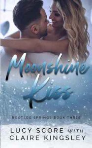 Moonshine Kiss (Bootleg Springs Book 3) – Lucy Score, Claire Kingsley [ePub & Kindle] [English]